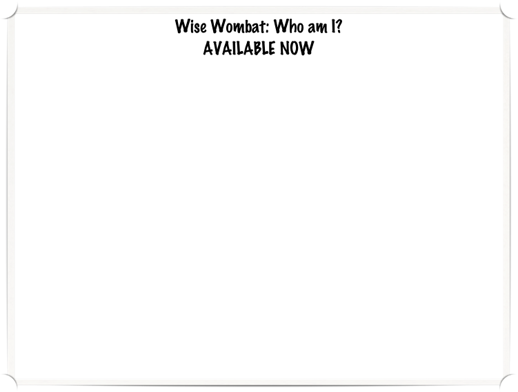 Wise Wombat: Who am I?
AVAILABLE NOW